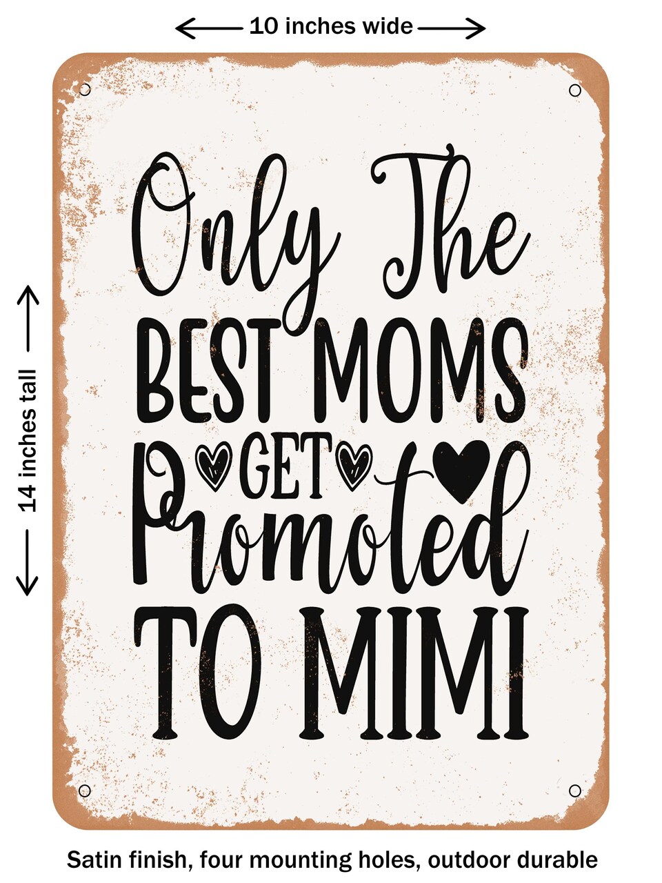 DECORATIVE METAL SIGN - Only the Best Moms Get Promoted to Mimi - 2 - Vintage Rusty Look